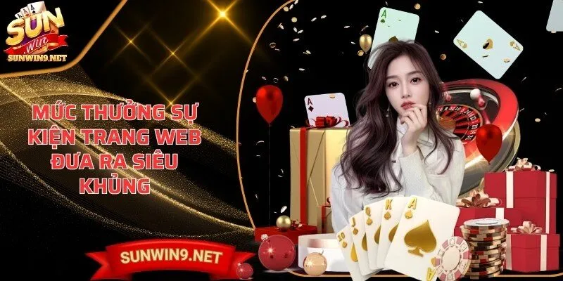 Home 9 Sunwin Mức thưởng sự kiện trang web đưa ra siêu khủng